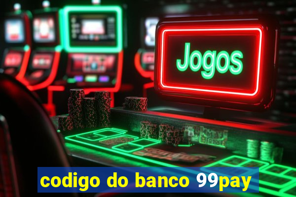 codigo do banco 99pay